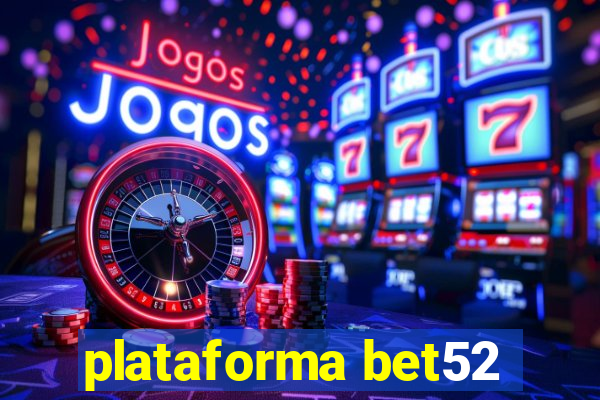 plataforma bet52